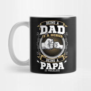 Being A Dad Is A Honor Being A Papa Is Priceless Mug